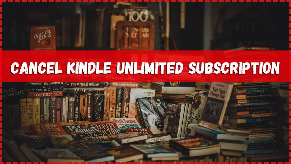 How To Cancel Kindle Unlimited